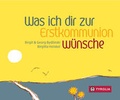 Cover: Was ich dir zur Erstkommunion w&uuml;nsche - Tyrolia