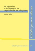 Cover: Die Temporals&auml;tze in der &Uuml;bergangszeit vom Angels&auml;chsischen zum Altenglischen - LINCOM GmbH