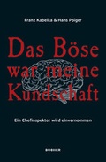 Cover: Das B&ouml;se war meine Kundschaft - Bucher Verlag GmbH