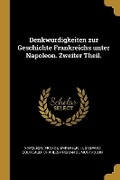 Cover: Denkwuerdigkeiten zur Geschichte Frankreichs unter Napoleon. Zweiter Theil. - Wentworth Press