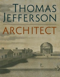 Enlarge image Cover: Thomas Jefferson, Architect - Yale University Press