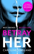 Cover: Betray Her - Piatkus Books