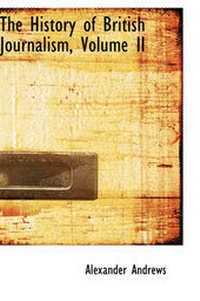 Bild: The History of British Journalism, Volume II - BiblioLife
