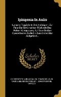 Cover: Iphigenia In Aulis - Wentworth Press