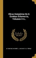 Cover: Obras Completas De D. Esteban Echeverria, Volumes 3-4... - Wentworth Press