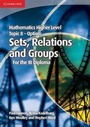 Cover: Mathematics Higher Level for the IB Diploma Option Topic 8 Sets, Relations and Groups - Cambridge University Press