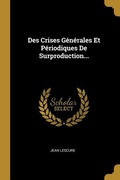 Cover: Des Crises G&eacute;n&eacute;rales Et P&eacute;riodiques De Surproduction... - Creative Media Partners, LLC