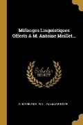 Cover: Melanges Linguistiques Offerts A M. Antoine Meillet... - Wentworth Press