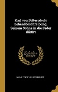 Cover: Karl von Dittersdorfs Lebensbeschreibung. Seinem Sohne in die Feder diktirt - Wentworth Press