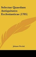 Cover: Selectae Quaedam Antiquitates Ecclesiasticae (1705) - Kessinger Publishing