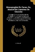 Cover: Monographie Du Cacao, Ou, Manuel De L'amateur De Chocolat - Wentworth Press