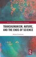 Cover: Transhumanism, Nature, and the Ends of Science - Routledge
