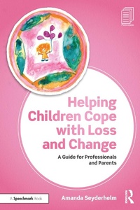 Abbildung von: Helping Children Cope with Loss and Change - Routledge