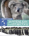 Cover: Wildlife Worlds: Australasia and Antarctica - Franklin Watts Ltd