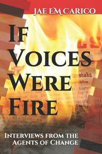 Abbildung von: If Voices Were Fire: Interviews from the Agents of Change - Independently Published