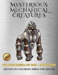 Cover: Advanced Coloring Books for Adults (Mysterious Mechanical Creatures) - Coloring Pages