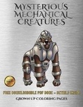 Cover: Grown Up Coloring Pages (Mysterious Mechanical Creatures) - West Suffolk CBT Service Ltd