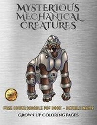 Enlarge image Cover: Grown Up Coloring Pages (Mysterious Mechanical Creatures) - West Suffolk CBT Service Ltd