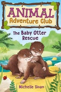 Cover: The Baby Otter Rescue (Animal Adventure Club 2) - Kelpies