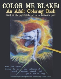 Abbildung von: Color Me Blake! An Adult Coloring Book - based on the psychedelic art of a Romantic poet: Relax, learn, laugh, and expand your imagination with Willia - Color Me Artist!