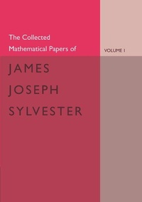 Abbildung von: The Collected Mathematical Papers of James Joseph Sylvester: Volume 1, 1837-1853 - Cambridge University Press