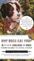 Cover: Why Dogs Eat Poop, and Other Useless or Gross Information About the Animal Kingdom - TarcherPerigee