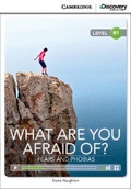 Cover: What are you Afraid of? Fears and Phobias Intermediate Book with Online Access - Cambridge Discovery Education
