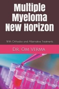 Cover: Multiple Myeloma New Horizon: With Orthodox and Alternative Treatments - Cancer Library