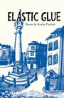 Cover: Elastic Glue - The Emma Press