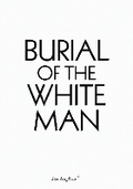 Cover: Burial of the White Man - Sternberg Press