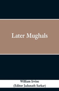Enlarge image Cover: Later Mughals - ALPHA EDITION