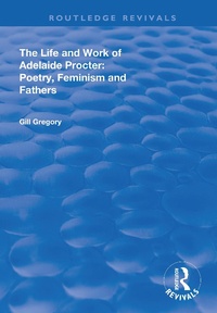 Enlarge image Cover: The Life and Work of Adelaide Procter - Routledge