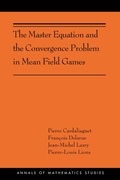 Cover: The Master Equation and the Convergence Problem in Mean Field Games - Princeton University Press