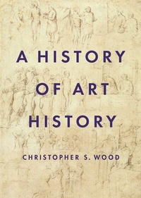 Abbildung von: A History of Art History - Princeton University Press