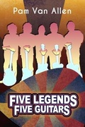 Cover: Five Legends, Five Guitars - Pam Van Allen