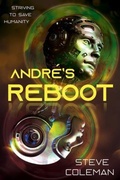 Cover: Andr&eacute;'s Reboot - Stephen B Coleman Jr