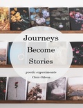 Cover: Journeys Become Stories: Poetic Experiments - Chris Gibson Art