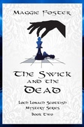 Cover: The Swick and the Dead: Loch Lonach Scottish Mysteries, Book Two (Loch Lonach Scottish Mystery Series, #2) - Maggies Mysteries