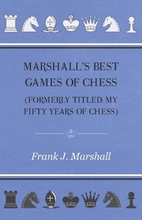 Abbildung von: Marshall's Best Games of Chess - Read Books Ltd.