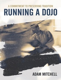 Enlarge image Cover: Running a Dojo: A Commitment to Preserving Tradition - Lulu Publishing Services