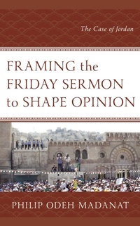 Abbildung von: Framing the Friday Sermon to Shape Opinion - Bloomsbury eBooks US