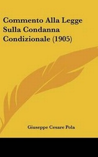 Abbildung von: Commento Alla Legge Sulla Condanna Condizionale (1905) - Kessinger Publishing