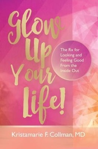 Abbildung von: Glow Up Your Life! - Purposely Created Publishing Group