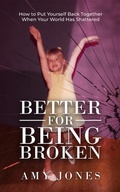 Cover: Better for Being Broken - Author Academy Elite