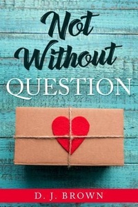 Enlarge image Cover: Not Without Question - Dorothy J Brown