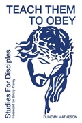Cover: Teach Them To Obey - Studies for Disciples - Distributed By Ingram Spark
