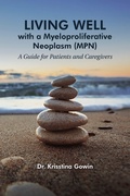Cover: Living Well with a Myeloproliferative Neoplasm (MPN) - Spry Publishing LLC