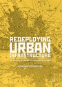 Cover: Redeploying Urban Infrastructure - Palgrave Macmillan