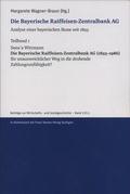 Cover: Die Bayerische Raiffeisen-Zentralbank AG. Analyse einer bayerischen Ikone seit 1893. Teilband 1 - Franz Steiner Verlag