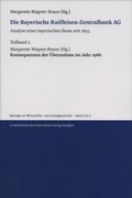 Cover: Die Bayerische Raiffeisen-Zentralbank AG. Analyse einer bayerischen Ikone seit 1893. Teilband 2 - Franz Steiner Verlag